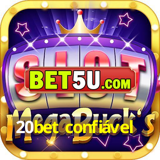 20bet confiável